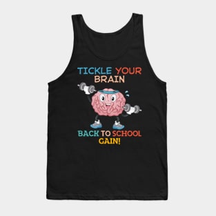 TICKLE YOUR BRAIN BACK TO SCHOOL GAIN! FUNNY BACK TO SCHOOL Tank Top